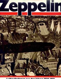 Blick aus dem Zeppelin: Luftaufnahmen aus d. Jahren 1929-1933 (German Edition)