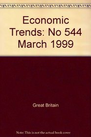 Economic Trends: No 544 March 1999 (Economic Trends)