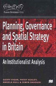 Planning, Governance and Spatial Strategy in Britain: An Institutionalist Analysis (Planning, Environment, Cities)