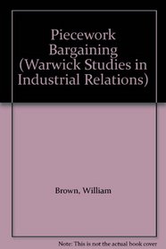 Piecework Bargaining (Warwick Studies in Industrial Relations)
