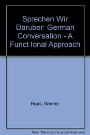 Sprechen Wir Darber: German Conversation - A Functional Approach