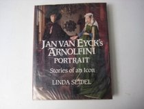 Jan Van Eyck's Arnolfini Portrait: Stories of an Icon (Cambridge Studies in New Art History & Criticism)