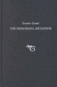 The Primordial Metaphor (Medieval and Renaissance Texts and Studies)