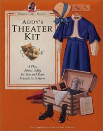 Addy's Theater Kit: A Play About Addy for You and Your Friends to Perform (The American Girls Collection)