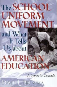 The School Uniform Movement and What It Tells Us About American Education: A Symbolic Crusade
