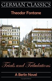 Trials and Tribulations. A Berlin Novel (Irrungen, Wirrungen) (German Classics)