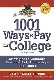 1001 Ways to Pay for College: Strategies to Maximize Financial Aid, Scholarships and Grants