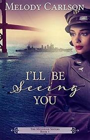 I'll Be Seeing You (Mulligan Sisters, Bk 1)