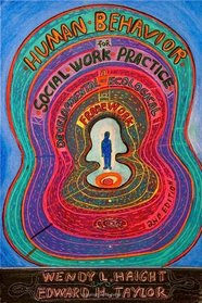 Human Behavior For Social Work Practice: A Developmental-Ecological Framework