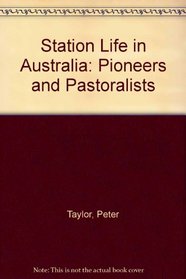 Station Life in Australia: Pioneers and Pastoralists