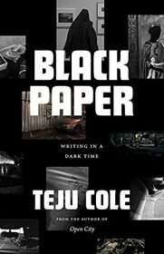 Black Paper: Writing in a Dark Time (Berlin Family Lectures)