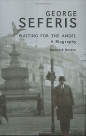 George Seferis: Waiting for the Angel, A Biography