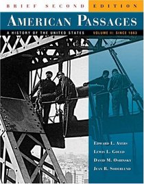 American Passages: A History of the United States, Brief Edition, Volume II: Since 1863