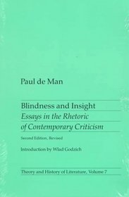 Blindness and Insight: Essays in the Rhetoric of Contemporary Criticism (Theory  History of Literature)