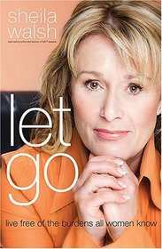 Let Go: Live Free of the Burdens All Women Know