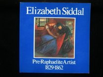 Elizabeth Siddal 1829-1862: Pre-Raphaelite artist