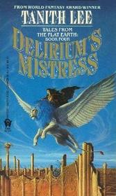 Delirium's Mistress : A Novel of the Flat Earth (Flat Earth Series)