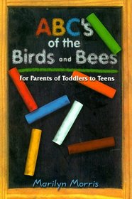 ABC's of the Birds and Bees: For Parents of Toddlers to Teens