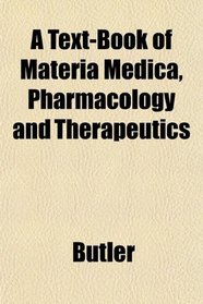 A Text-Book of Materia Medica, Pharmacology and Therapeutics