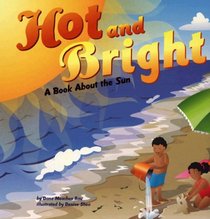 Hot And Bright: A Book About The Sun (Amazing Science)