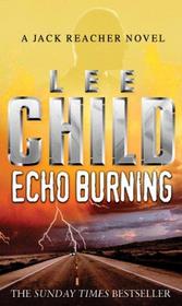 Echo Burning (Jack Reacher, Bk 5) (Large Print)