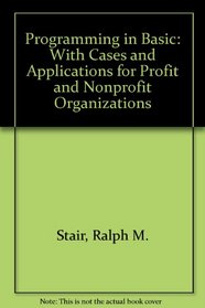 Programming in Basic: With Cases and Applications for Profit and Nonprofit Organizations (The Irwin series in information and decision sciences)