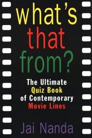 What's That From?: The Ultimate Quiz Book of Contemporary Movie Lines