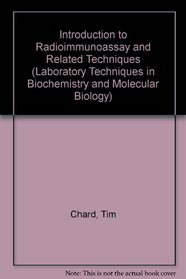 An Introduction to Radioimmunoassay and Related Techniques, Fourth Edition (Laboratory Techniques in Biochemistry and Molecular Biology)