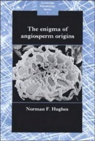 The Enigma of Angiosperm Origins (Cambridge Paleobiology Series, 1)