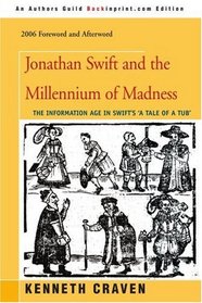 Jonathan Swift and the Millennium of Madness: The Information Age in Swift's 'A Tale of a Tub'