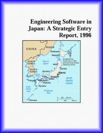 Engineering Software in Japan: A Strategic Entry Report, 1996 (Strategic Planning Series)