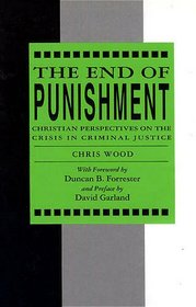 The End of Punishment: Christian Perspectives on the Crisis in Criminal Justices