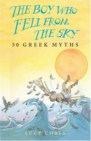 The Boy Who Fell from the Sky: 50 Greek Myths
