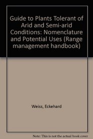 Guide to Plants Tolerant of Arid and Semi-Arid Conditions: Nomenclature and Potential Uses (Range monitoring  series)