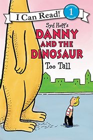 Danny and the Dinosaur: Too Tall (I Can Read Book 1)