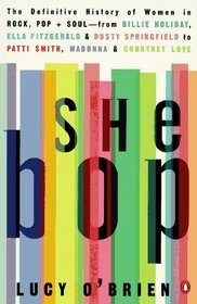 She Bop: The Definitive History of Women in Rock, Pop and Soul