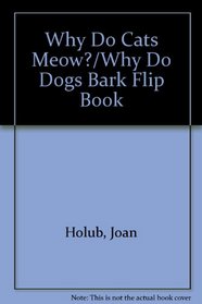 Why Do Cats Meow? / Why Do Dogs Bark Flip Book