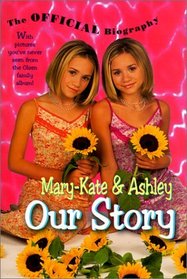 Mary Kate  Ashley: Our Story