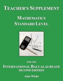 Teacher's Supplement Mathematics Standard Level for the International Baccalaureate: A Text for the New Syllabus