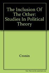 The Inclusion of the Other: Studies in Political Theory