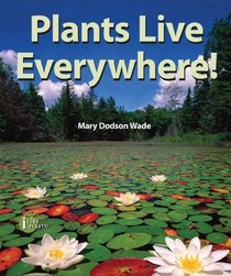 Plants Live Everywhere! (I Like Plants!)