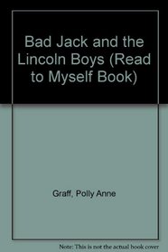 Bad Jack and the Lincoln Boys (A Read to Myself Book)