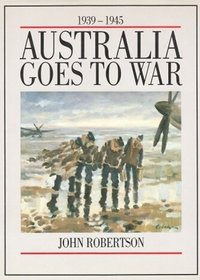 Australia Goes to War 1945