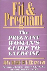 Fit  Pregnant: The Pregnant Woman's Guide to Exercise