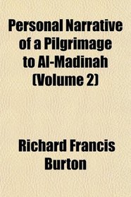 Personal Narrative of a Pilgrimage to Al-Madinah (Volume 2)