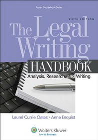 The Legal Writing Handbook: Analysis Research & Writing, Sixth Edition