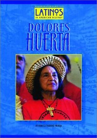 Dolores Huerta (Latinos in American History) (Latinos in American History)