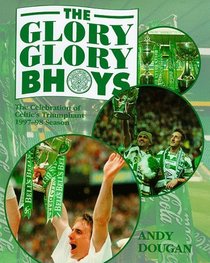The Glory Glory Bhoys: Celebration of Celtic's Triumphant 1997-98 Season