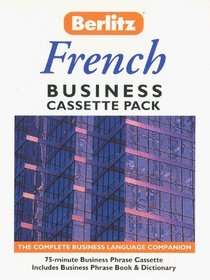 Berlitz French Business Cassette Pack:  The Complete Business Companion (Audiocassette & Phrase Book)