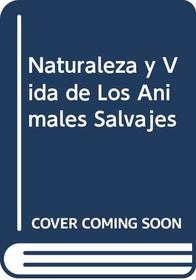 Naturaleza y Vida de Los Animales Salvajes (Spanish Edition)